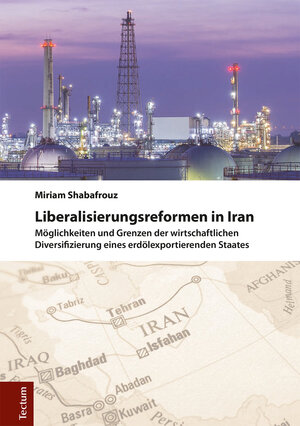 Buchcover Liberalisierungsreformen in Iran | Miriam Shabafrouz | EAN 9783828865426 | ISBN 3-8288-6542-9 | ISBN 978-3-8288-6542-6