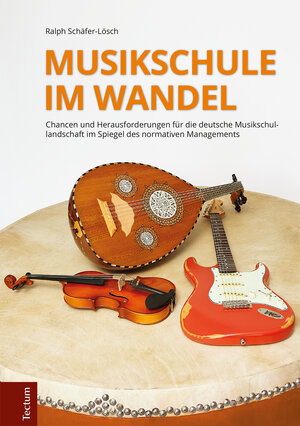 Buchcover Musikschule im Wandel | Ralph Schäfer-Lösch | EAN 9783828865457 | ISBN 3-8288-6545-3 | ISBN 978-3-8288-6545-7