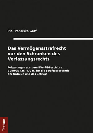 Buchcover Das Vermögensstrafrecht vor den Schranken des Verfassungsrechts | Pia-Franziska Graf | EAN 9783828865563 | ISBN 3-8288-6556-9 | ISBN 978-3-8288-6556-3