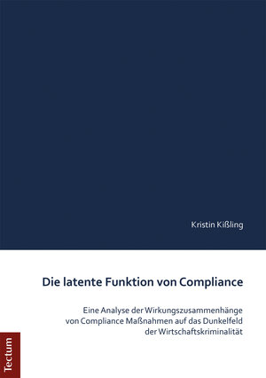 Buchcover Die latente Funktion von Compliance | Kristin Kißling | EAN 9783828865754 | ISBN 3-8288-6575-5 | ISBN 978-3-8288-6575-4