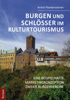 Buchcover Burgen und Schlösser im Kulturtourismus | Armin Plankensteiner | EAN 9783828865860 | ISBN 3-8288-6586-0 | ISBN 978-3-8288-6586-0