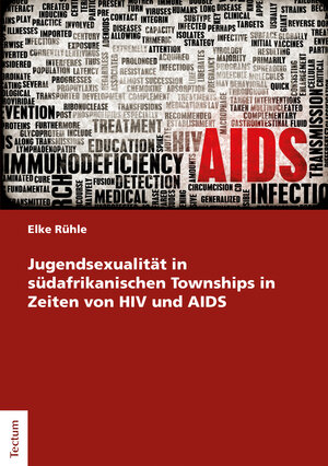 Buchcover Jugendsexualität in südafrikanischen Townships in Zeiten von HIV und AIDS | Elke Rühle | EAN 9783828865914 | ISBN 3-8288-6591-7 | ISBN 978-3-8288-6591-4