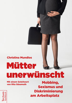 Buchcover Mütter unerwünscht – Mobbing, Sexismus und Diskriminierung am Arbeitsplatz | Christina Mundlos | EAN 9783828866041 | ISBN 3-8288-6604-2 | ISBN 978-3-8288-6604-1