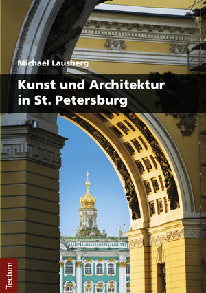 Buchcover Kunst und Architektur in St. Petersburg | Michael Lausberg | EAN 9783828866478 | ISBN 3-8288-6647-6 | ISBN 978-3-8288-6647-8