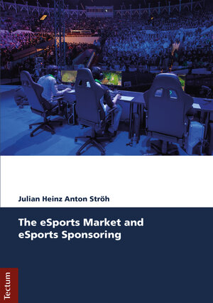 Buchcover The eSports Market and eSports Sponsoring | Julian Heinz Anton Ströh | EAN 9783828866485 | ISBN 3-8288-6648-4 | ISBN 978-3-8288-6648-5