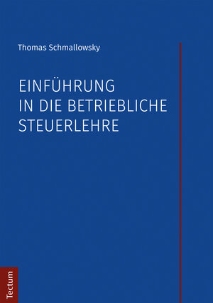 Buchcover Einführung in die betriebliche Steuerlehre | Thomas Schmallowsky | EAN 9783828866782 | ISBN 3-8288-6678-6 | ISBN 978-3-8288-6678-2