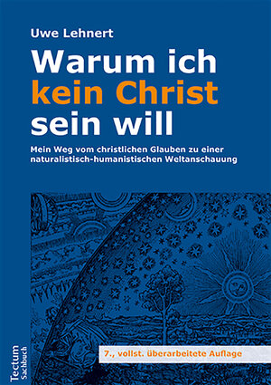 Buchcover Warum ich kein Christ sein will | Uwe Lehnert | EAN 9783828871298 | ISBN 3-8288-7129-1 | ISBN 978-3-8288-7129-8