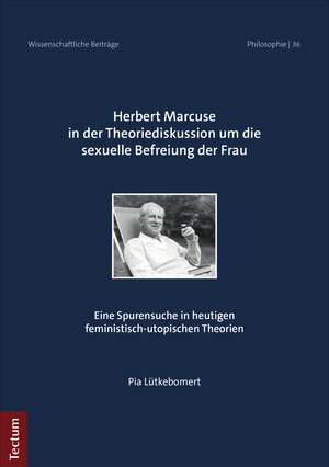 Buchcover Herbert Marcuse in der Theoriediskussion um die sexuelle Befreiung der Frau | Pia Lütkebomert | EAN 9783828873193 | ISBN 3-8288-7319-7 | ISBN 978-3-8288-7319-3