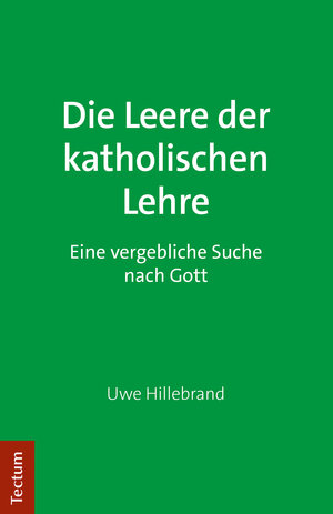 Buchcover Die Leere der katholischen Lehre | Uwe Hillebrand | EAN 9783828873506 | ISBN 3-8288-7350-2 | ISBN 978-3-8288-7350-6