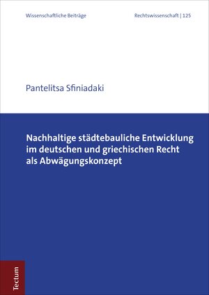 Buchcover Nachhaltige städtebauliche Entwicklung im deutschen und griechischen Recht als Abwägungskonzept | Pantelitsa Sfiniadaki | EAN 9783828873681 | ISBN 3-8288-7368-5 | ISBN 978-3-8288-7368-1
