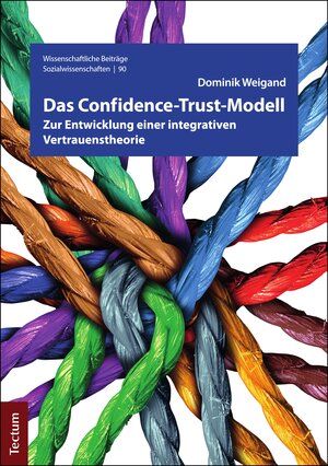 Buchcover Das Confidence-Trust-Modell | Dominik Weigand | EAN 9783828874305 | ISBN 3-8288-7430-4 | ISBN 978-3-8288-7430-5