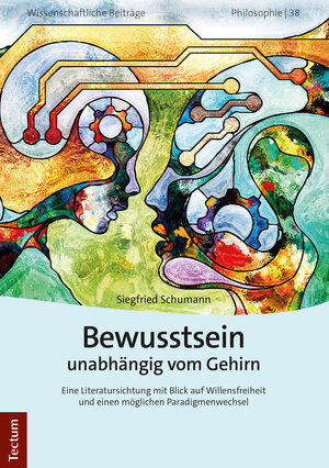 Buchcover Bewusstsein unabhängig vom Gehirn | Siegfried Schumann | EAN 9783828874374 | ISBN 3-8288-7437-1 | ISBN 978-3-8288-7437-4