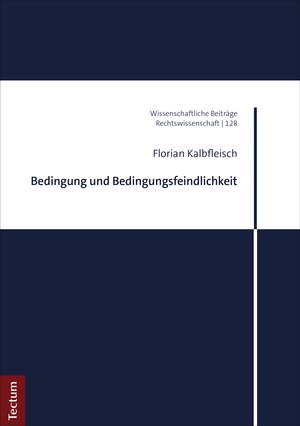 Buchcover Bedingung und Bedingungsfeindlichkeit | Florian Kalbfleisch | EAN 9783828874381 | ISBN 3-8288-7438-X | ISBN 978-3-8288-7438-1