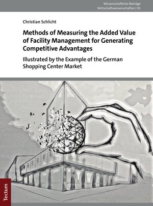 Buchcover Methods of Measuring the Added Value of Facility Management for Generating Competitive Advantages | Christian Schlicht | EAN 9783828876576 | ISBN 3-8288-7657-9 | ISBN 978-3-8288-7657-6