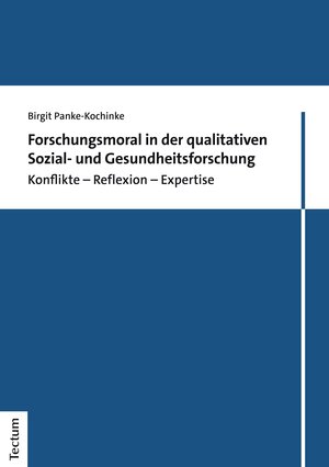 Buchcover Forschungsmoral in der qualitativen Sozial- und Gesundheitsforschung | Birgit Panke-Kochinke | EAN 9783828877382 | ISBN 3-8288-7738-9 | ISBN 978-3-8288-7738-2