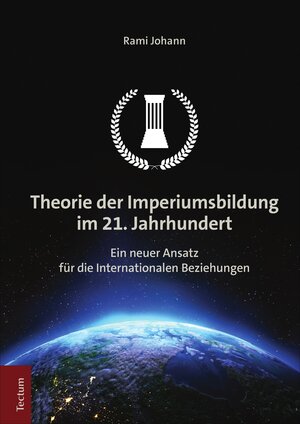 Buchcover Theorie der Imperiumsbildung im 21. Jahrhundert | Rami Johann | EAN 9783828878112 | ISBN 3-8288-7811-3 | ISBN 978-3-8288-7811-2