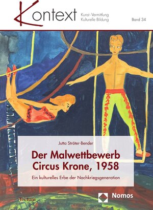 Buchcover Der Malwettbewerb Circus Krone, 1958 | Jutta Ströter-Bender | EAN 9783828878556 | ISBN 3-8288-7855-5 | ISBN 978-3-8288-7855-6