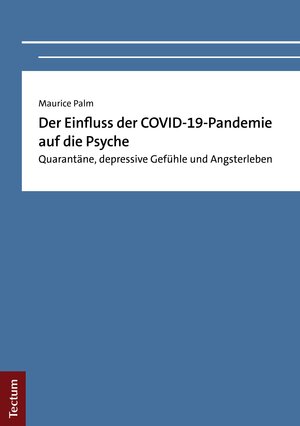 Buchcover Der Einfluss der COVID-19-Pandemie auf die Psyche | Maurice Palm | EAN 9783828879126 | ISBN 3-8288-7912-8 | ISBN 978-3-8288-7912-6