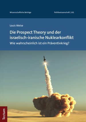Buchcover Die Prospect Theory und der israelisch-iranische Nuklearkonflikt | Louis Weise | EAN 9783828879287 | ISBN 3-8288-7928-4 | ISBN 978-3-8288-7928-7