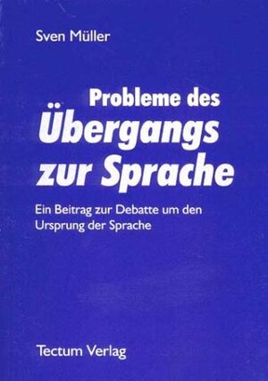 Buchcover Probleme des Übergangs zur Sprache | Sven Müller | EAN 9783828881501 | ISBN 3-8288-8150-5 | ISBN 978-3-8288-8150-1