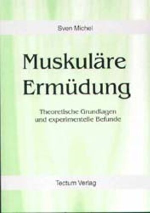 Muskuläre Ermüdung. Theoretische Grundlagen und experimentelle Befunde