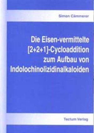 Die Eisen-vermittelte [2+2+1]-Cycloaddition zum Aufbau von Indolochinolizidinalkaloiden