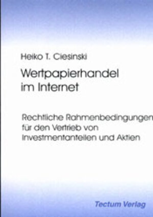 Wertpapierhandel im Internet. Rechtliche Rahmenbedingungen für den Vertrieb von Investmentanteilen und Aktien