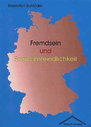 Buchcover Fremdsein und Fremdenfeindlichkeit | Sebastian Schröder | EAN 9783828884786 | ISBN 3-8288-8478-4 | ISBN 978-3-8288-8478-6