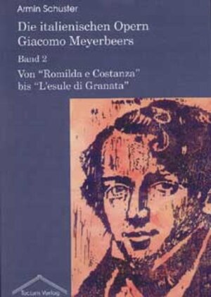 Die italienischen Opern Giacomo Meyerbeers. Band 2: Von Romilda e Costanza bis L'esule di Granata