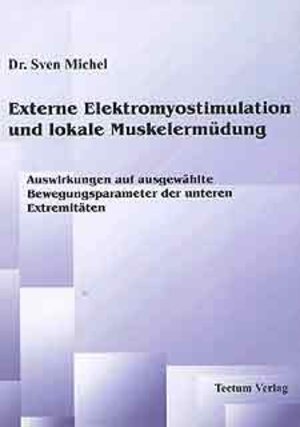 Externe Elektromyostimulation und lokale Muskelermüdung: Auswirkungen auf ausgewählte Bewegungsparameter der unteren Extremitäten