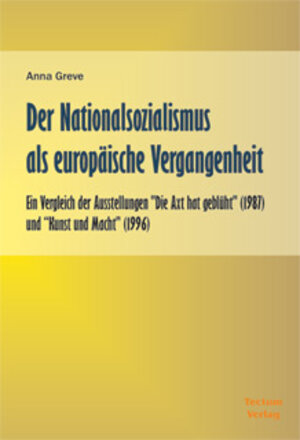 Der Nationalsozialismus als europäische Vergangenheit. Ein Vergleich der Ausstellungen 