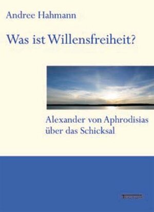 Buchcover Was ist Willensfreiheit? | Andree Hahmann | EAN 9783828888555 | ISBN 3-8288-8855-0 | ISBN 978-3-8288-8855-5