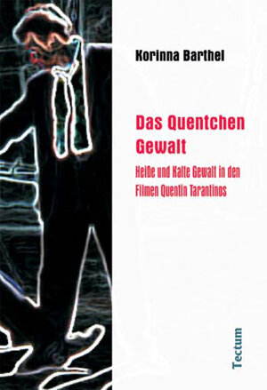 Das Quentchen Gewalt. Heiße und Kalte Gewalt in den Filmen Quentin Tarantinos