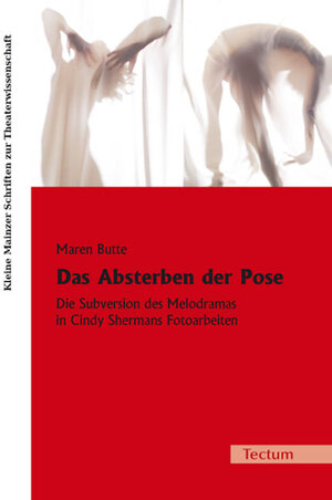 Das Absterben der Pose - Die Subversion des Melodramas in Cindy Shermans Fotoarbeiten