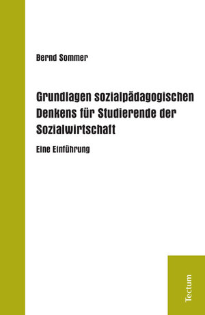 Buchcover Grundlagen sozialpädagogischen Denkens für Studierende der Sozialwirtschaft | Bernd Sommer | EAN 9783828890619 | ISBN 3-8288-9061-X | ISBN 978-3-8288-9061-9