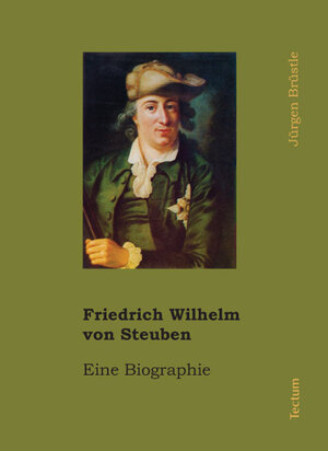 Friedrich Wilhelm von Steuben. Eine Biographie