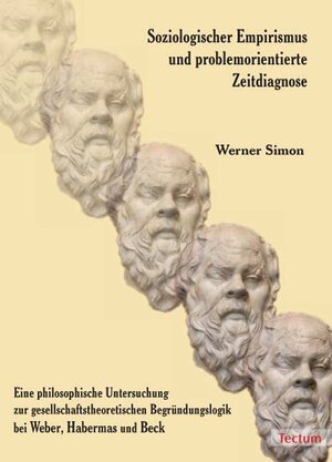 Buchcover Soziologischer Empirismus und problemorientierte Zeitdiagnose | Werner Simon | EAN 9783828892972 | ISBN 3-8288-9297-3 | ISBN 978-3-8288-9297-2