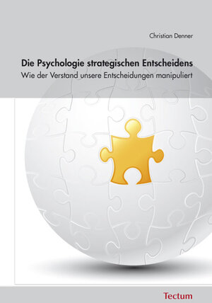 Buchcover Die Psychologie strategischen Entscheidens | Christian Denner | EAN 9783828898448 | ISBN 3-8288-9844-0 | ISBN 978-3-8288-9844-8