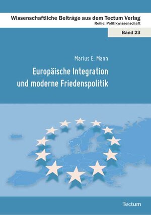 Buchcover Europäische Integration und moderne Friedenspolitik | Marius E. Mann | EAN 9783828899995 | ISBN 3-8288-9999-4 | ISBN 978-3-8288-9999-5