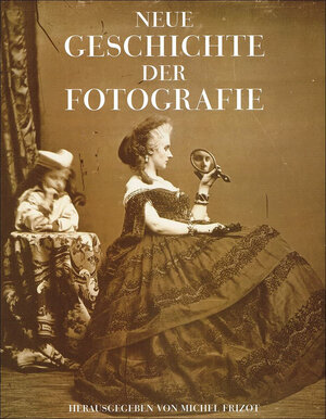 Neue Geschichte der Fotografie.