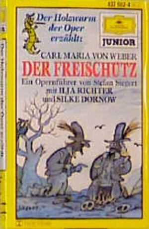 Buchcover Der Holzwurm der Oper erzählt: Carl Maria von Weber: Der Freischütz | Stefan Siegert | EAN 9783829102889 | ISBN 3-8291-0288-7 | ISBN 978-3-8291-0288-9