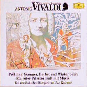 Antonio Vivaldi. Frühling, Sommer, Herbst und Winter. CD: Oder: Ein roter Priester malt mit Musik