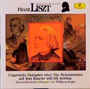 Wir entdecken Komponisten; Audio-CDs : Franz Liszt, 1 Audio-CD