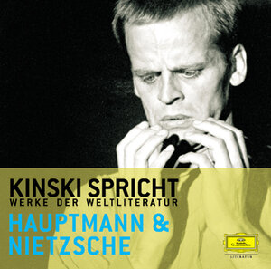 Kinski spricht Hauptmann und Nietzsche. CD: Kinski spricht Werke der Weltliteratur