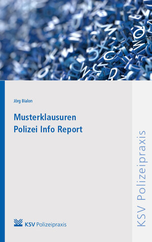 Buchcover Musterklausuren Polizei Info Report | Jörg Bialon | EAN 9783829313469 | ISBN 3-8293-1346-2 | ISBN 978-3-8293-1346-9