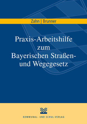Buchcover Praxis-Arbeitshilfe zum Bayerischen Straßen- und Wegegesetz | Thomas Zahn | EAN 9783829315258 | ISBN 3-8293-1525-2 | ISBN 978-3-8293-1525-8