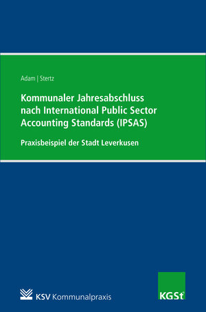 Buchcover Kommunaler Jahresabschluss nach International Public Sector Accounting Standards (IPSAS) am Beispiel der Stadt Leverkusen | Berit Adam | EAN 9783829315708 | ISBN 3-8293-1570-8 | ISBN 978-3-8293-1570-8