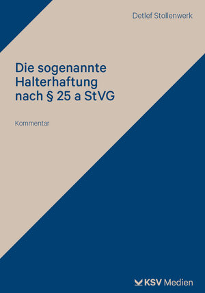 Buchcover Die sogenannte Halterhaftung nach § 25 a StVG | Detlef Stollenwerk | EAN 9783829318310 | ISBN 3-8293-1831-6 | ISBN 978-3-8293-1831-0