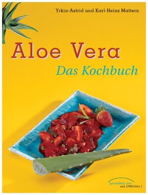 Buchcover Aloe Vera -Das Kochuch | Karl H Mattern | EAN 9783829564328 | ISBN 3-8295-6432-5 | ISBN 978-3-8295-6432-8