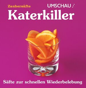 Katerkiller. Säfte zur schnellen Wiederbelebung